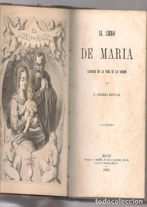 Libros antiguos: BUSTILLO ,EL LIBRO DE MARIA CUADROS DE LA VIDA DE LA VIRGEN ,1865