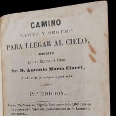Libros antiguos: CAMINO RECTO Y SEGURO PARA LLEGAR AL CIELO - CLARET - 1857. Lote 387486984