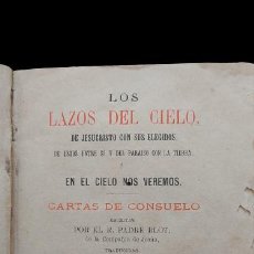 Libros antiguos: LAZOS DEL CIELO - CARTAS DE CONSUELO - JOSÉ TORÁ - MADRID 1884. Lote 387487599