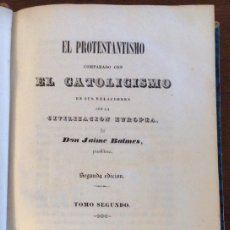 Libros antiguos: EL PROTESTANTISMO COMPARADO CON EL CATOLICISMO. JAIME BALMES. TOMO II. 1844.