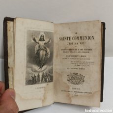 Libros antiguos: LA SAINTE COMMUNION C'EST MA VIE! OU CHANTS D'AMOUR DE L'AME FERVENTE. HUBERT LEBON. 1862. Lote 399462354