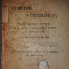 Libros antiguos: CATOLICISMO Y PROTESTANTISMO MARIANO SOLER 1902 ARZOBISPO DE MONTEVIDEO. Lote 401935194