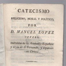 Libros antiguos: CATECISMO RELIGIOSO, MORAL Y POLITICO POR D. MANUEL LOPEZ. 1821. Lote 402202924