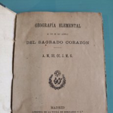 Libros antiguos: GEOGRAFÍA ELEMENTAL AL USO DEL SAGRADO CORAZÓN. MADRID 1889