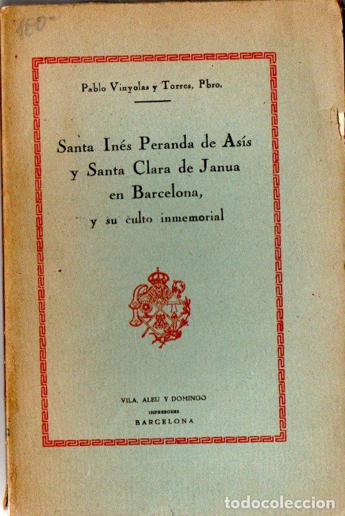 Libros antiguos: PABLO VINYOLES Y TORRES : SANTA IN&Eacute;S PERANDA DE AS&Iacute;S Y SANTA CLARA DE JANUA EN BARCELONA (1930)