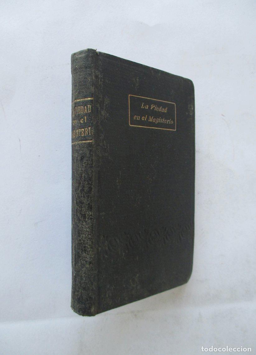Libros antiguos: LA PIEDAD EN EL MAGISTERIO O DEVOCIONARIO MANUAL - RAMON REIG PRENAFETA PBRO. - A&Ntilde;O 1915