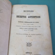 Libros antiguos: DICCIONARIO DE LOS DECRETOS AUTÉNTICOS. LEÓN CARBONERO Y SOL. SEVILLA 1864
