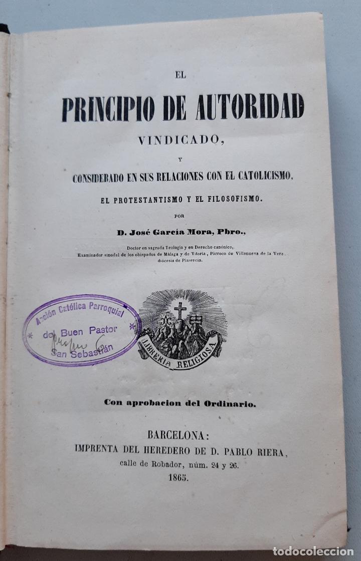 Old books: EL PRINCIPIO DE AUTORIDAD VINDICADO CATOLICISMO PROTESTANTISMO FILOSOFISMO BARCELONA 1865