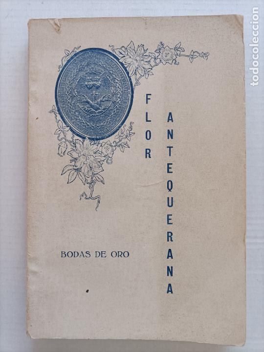 Livres anciens: FLOR ANTEQUERANA IMPRENTA LA DIVINA PASTORA SEVILLA 1935