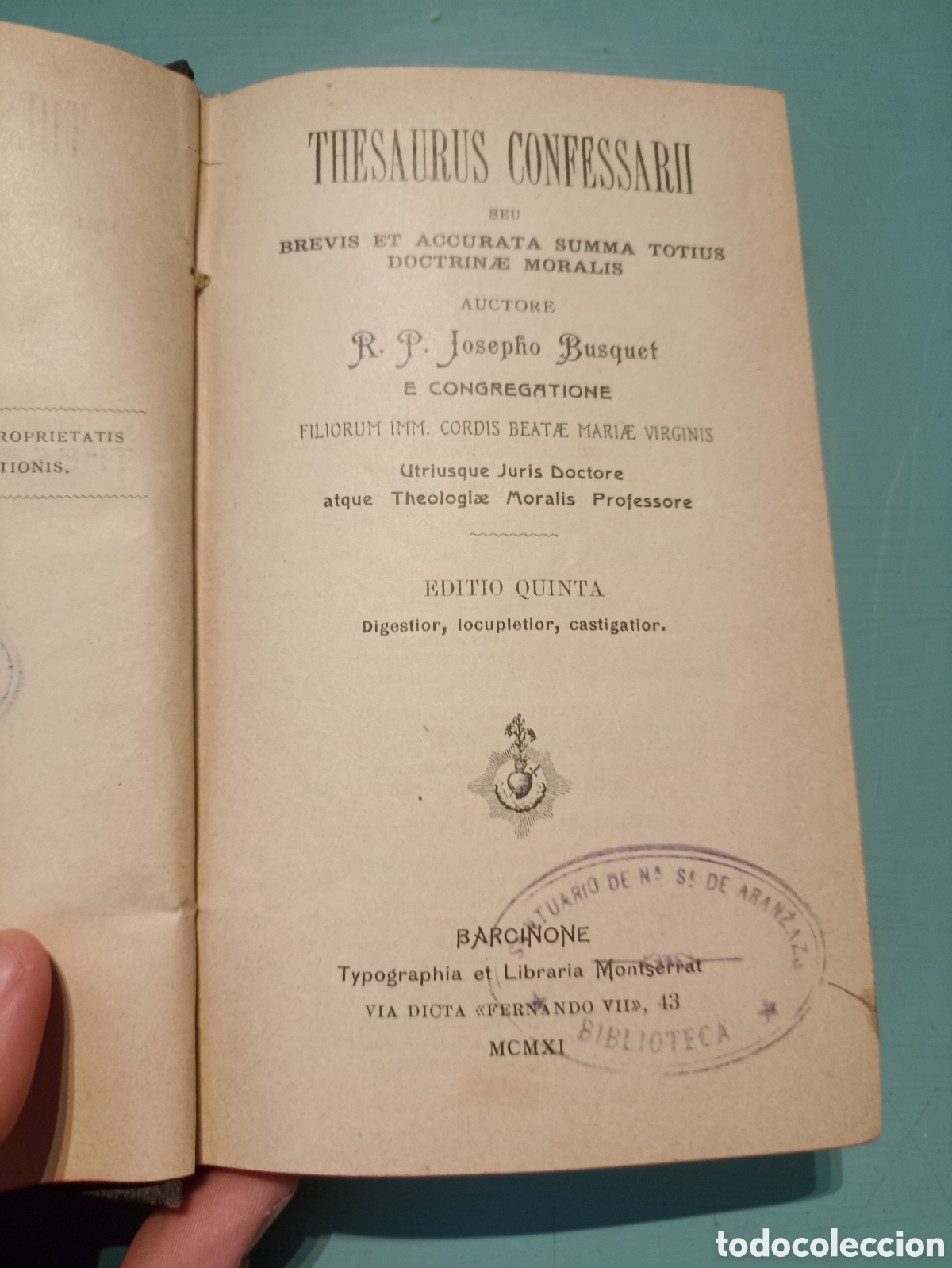 Old books: Thesaurus Confessarii seu brevis et accurata summa totius Doctrinae Moralis.Josepho Busquet. 1911