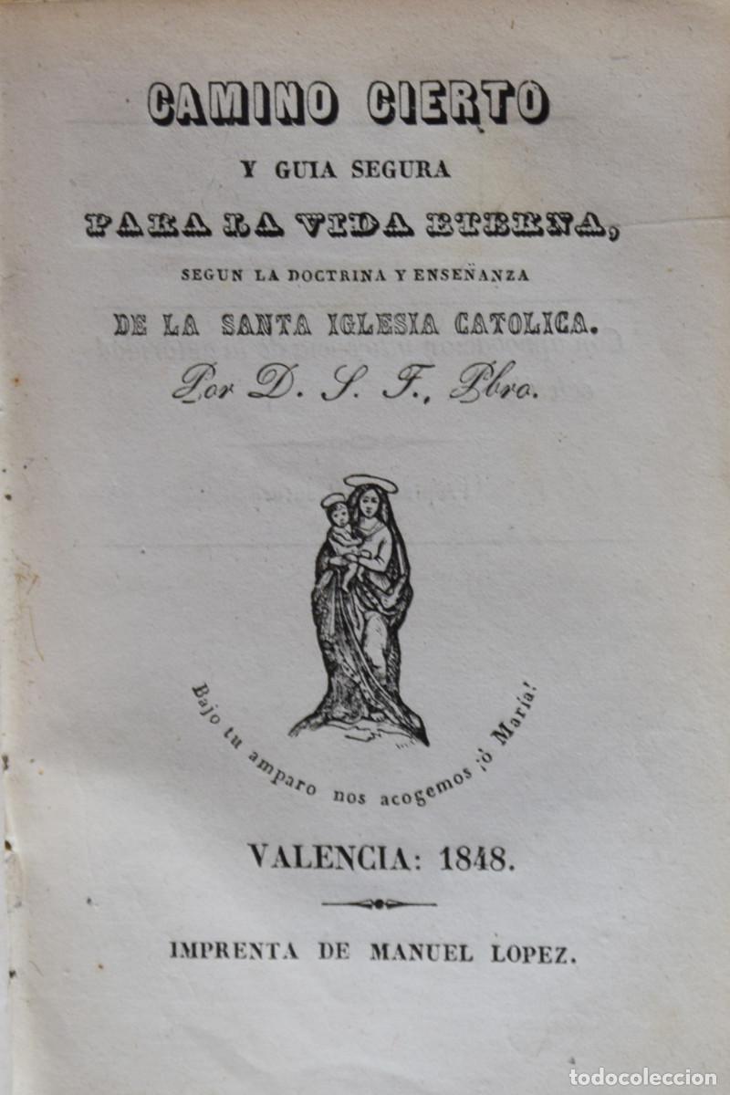 Livres anciens: CAMINO CIERTO Y GUIA SEGURA PARA LA VIDA ETERNA SEG&Uacute;N LA DOCTRINA Y ENSE&Ntilde;ANZA DE LA SANTA IGLESIA...