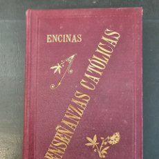 Libros antiguos: ENSEÑANZAS CATÓLICAS. ENCINAS. 1891