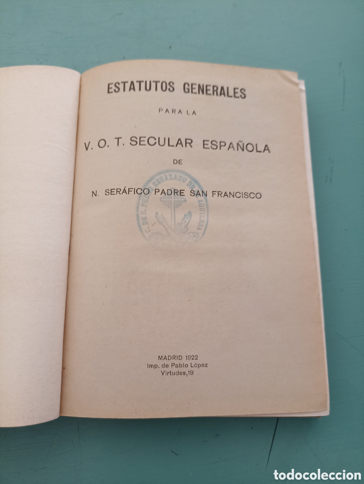 Old books: Estatutos Generales para la V.O.T. de N. Ser&aacute;fico Padre San Francisco. Madrid 1922