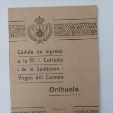 Libros antiguos: CEDULA DE INGRESO A LA MUY ILUSTRE COFRADÍA DE LA SANTÍSIMA VIRGEN DEL CARMEN. ORIHUELA-ALICANTE.