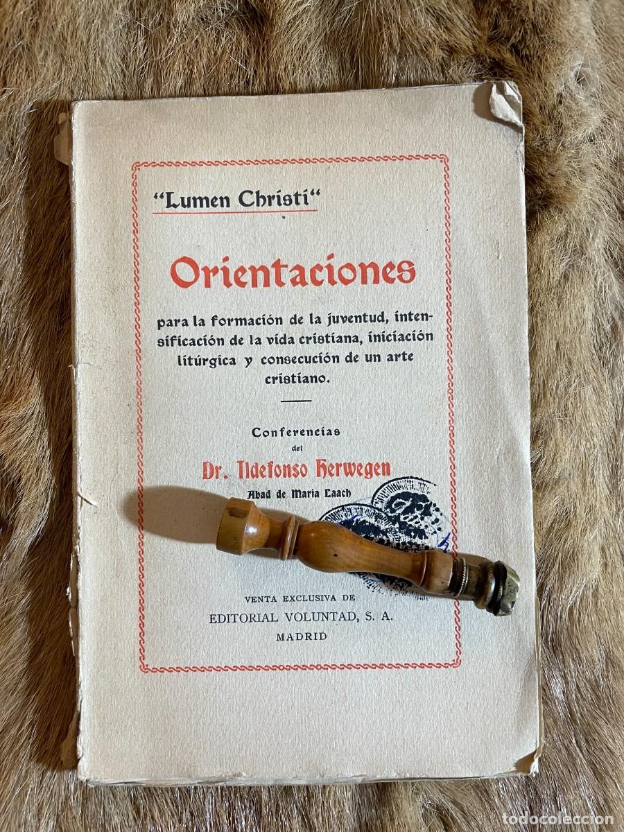 Old books: IDELFONSO HERWEGEN. &rdquo;LUMEN CHRISTI&rdquo;. ORIENTACIONES. ED.VOLUNTAD. MADRID, 1928