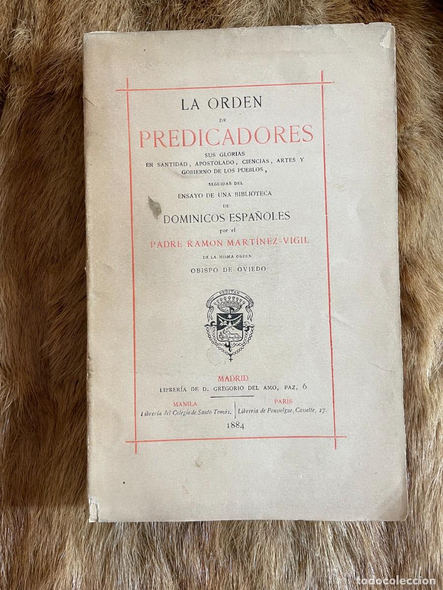 Old books: P. RAM&Oacute;N MART&Iacute;NEZ VIGIL. LA ORDEN DE LOS PREDICADORES. DOMINICOS ESPA&Ntilde;OLES. MADRID, 1884