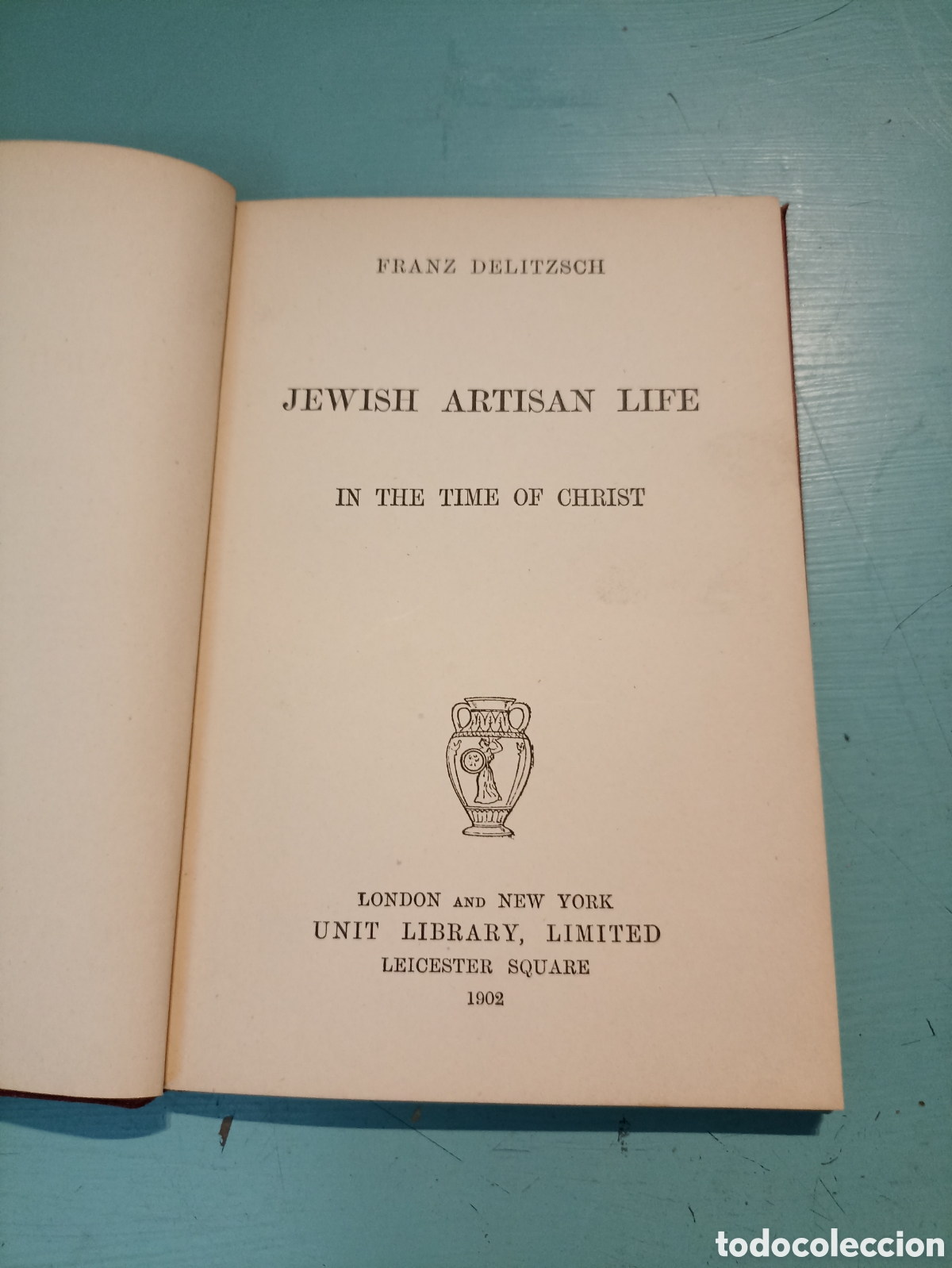 Livros antigos: FRANZ DELITZSCH JEWISH ARTISAN LIFE IN THE TIME OF CHRIST. 1902