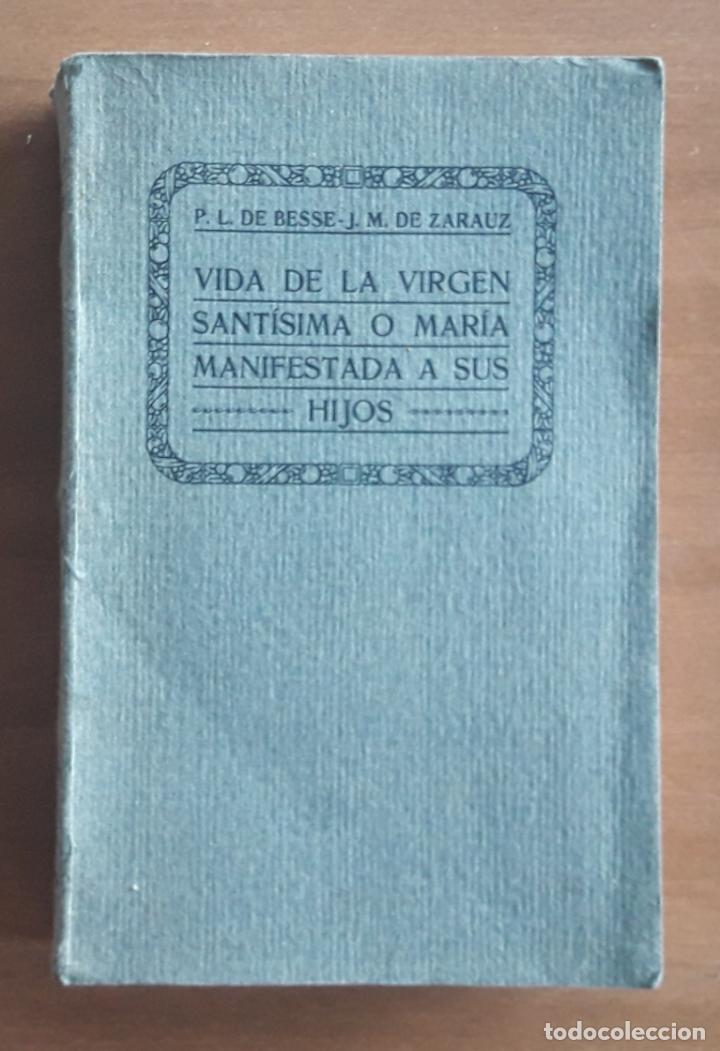 Libros antiguos: VIDA DE LA VIRGEN SANT&Iacute;SIMA O MAR&Iacute;A MANIFESTADA A SUS HIJOS, P. LUDOVICO DE BESSE, 1917,