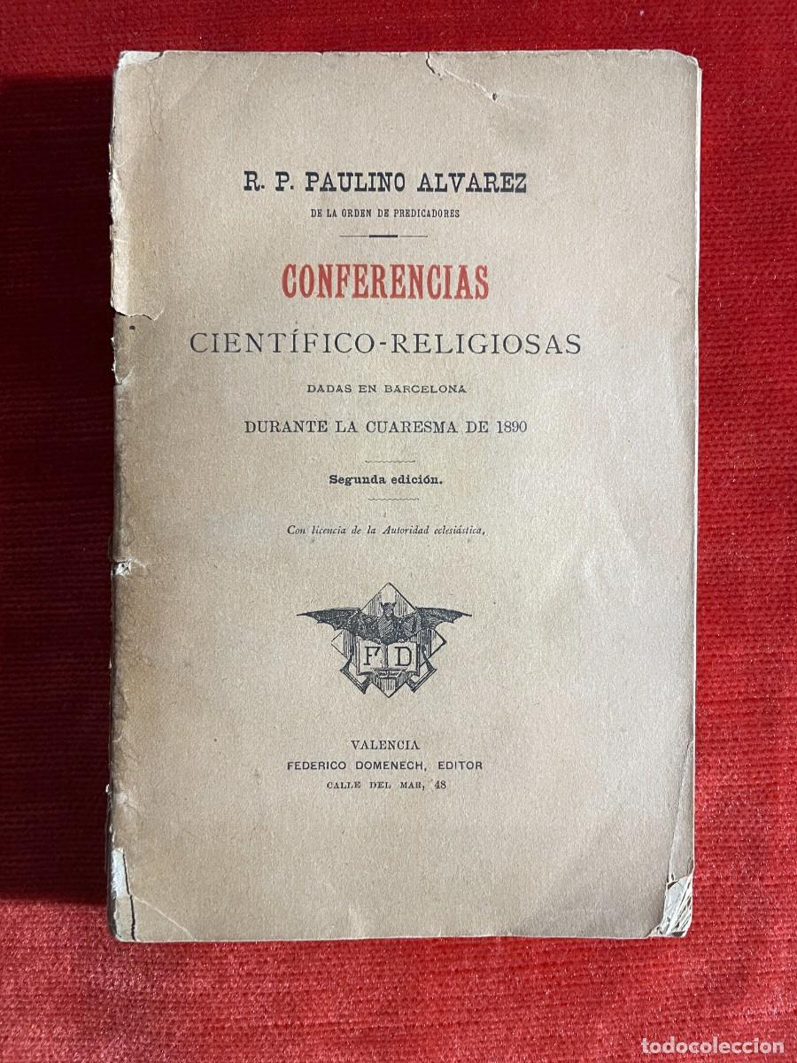 Old books: R.P. PAULINO ALVAREZ. CONFERENCIAS CIENT&Iacute;FICO RELIGIOSAS DADAS EN BARCELONA EN 1890. VALENCIA, 1891
