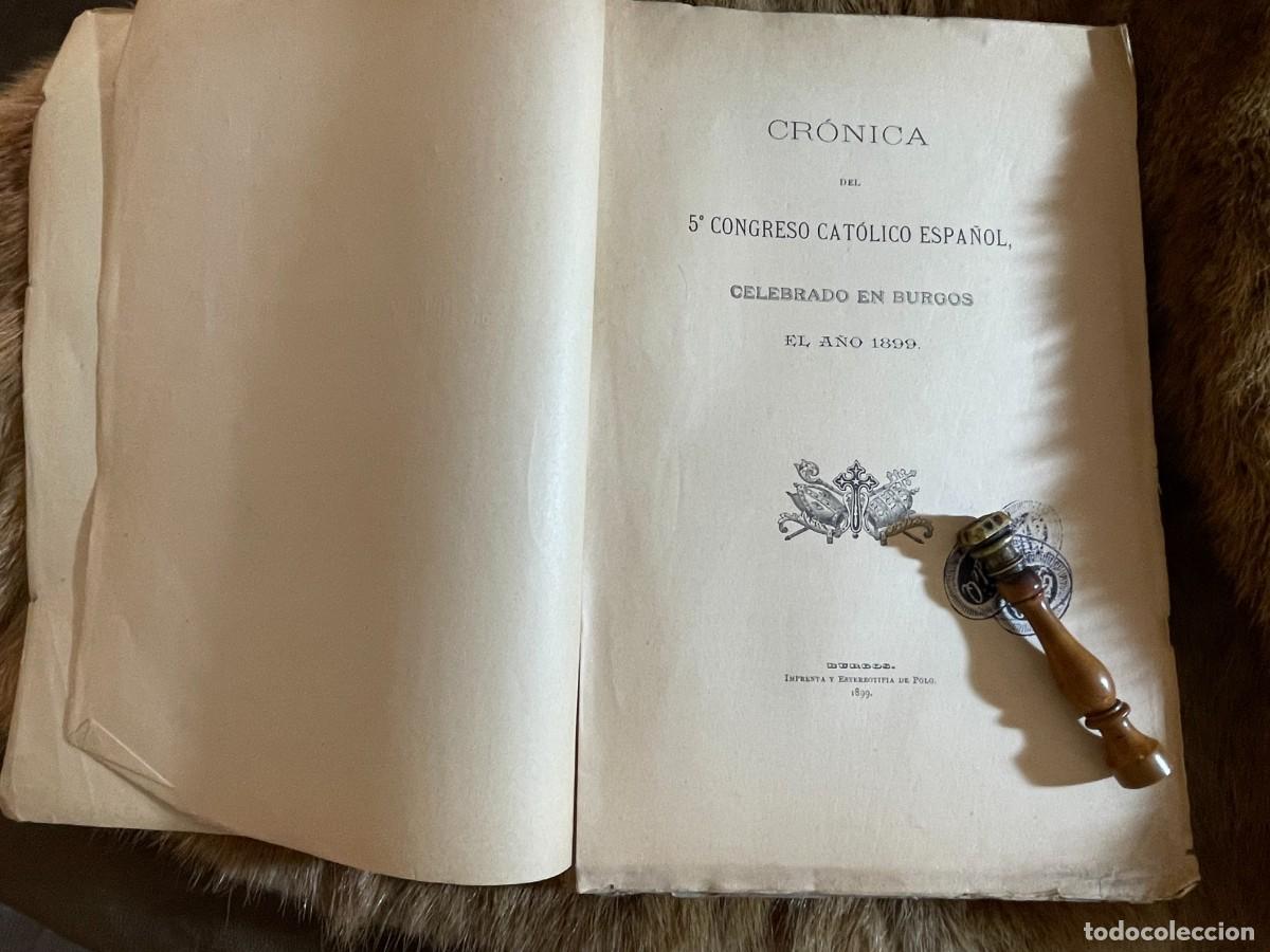 Livres anciens: CR&Oacute;NICA DEL 5&ordm; CONGRESO CAT&Oacute;LICO ESPA&Ntilde;OL CELEBRADO EN BURGOS EN EL A&Ntilde;O 1899. 1&ordf; EDICI&Oacute;N