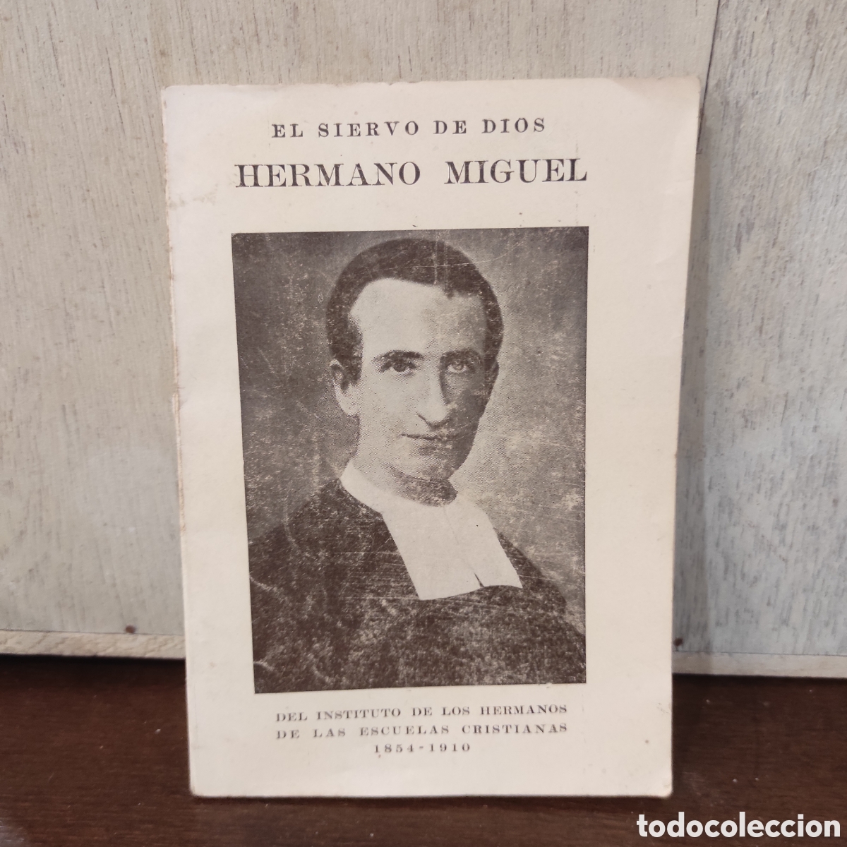 Old books: 1943 - EL SIERVO DE DIOS HERMANO MIGUEL, ESCUELAS CRISTIANAS, 1854-1910,