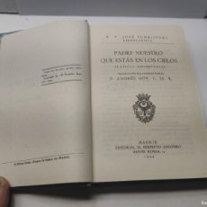 Libros antiguos: LIBRO - PADRE NUESTRO QUE ESTÁS EN LOS CIELOS - PRIMERA EDICIÓN POR JOSÉ SCHRIJVERS 1944