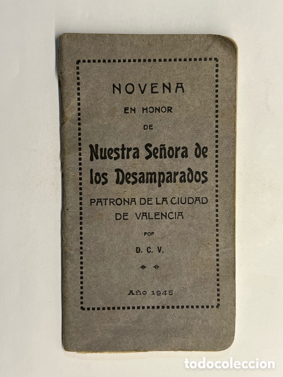 Livros antigos: NOVENA EN HONOR DE NTRA. SRA. DE LOS DESAMPARADOS. PATRONA DE LA CIUDAD DE VALENCIA (a.1945)