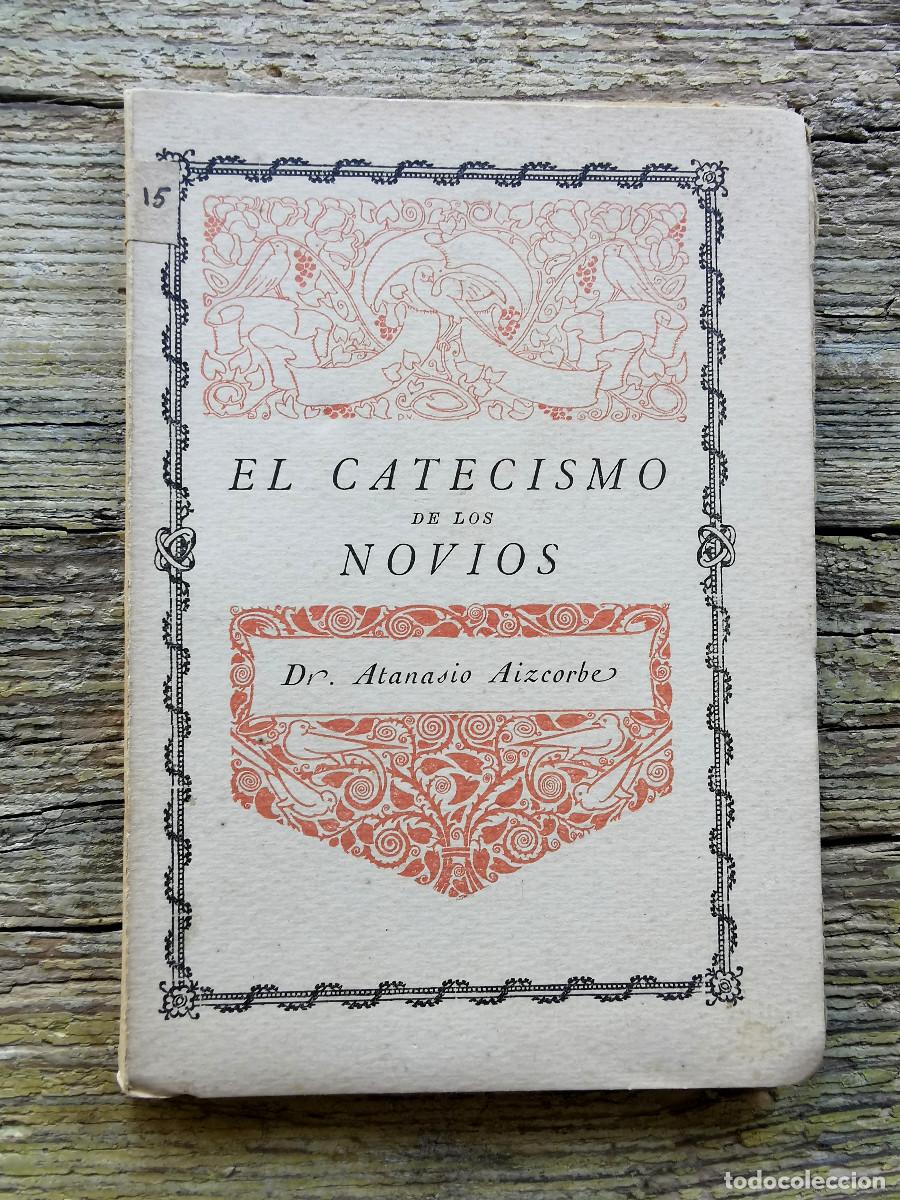 Libri antichi: EL CATECISMO DE LOS NOVIOS. DR. ATANASIO AIZCORBE. 1920. 1RA EDICI&Oacute;N.