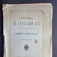Libri antichi: 1887 FELICITACIÓN AL PAPA POR SU JUBILEO SACERDOTAL DE LOS CATEDRATICOS Y DOCTORES ESPAÑOLES