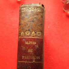 Libros antiguos: ALIVIO DE PÁRROCOS Ó PLÁTICAS FAMILIARES ADECUADAS A LOS PUEBLOS AÑO 1857. TOMO II.