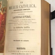 Libros antiguos: MUJER CATÓLICA, DEVOCIONARIO COMPLETO. BARCELONA. LLORENS HERMANOS, CALLE DE SAN HONORATO. NÚM. 3.