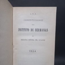 Libros antiguos: JOSÉ A. ORZALI - CONSTITUCIONES DEL INSTITUTO DE HERMANAS,DIRECTORIO DEL INSTITUTO DE HERMANAS -1904