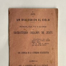 Libros antiguos: UN DIALOGO EN EL CIELO HONOR, CULTO Y GLORIA AL SACRATÍSIMO CORAZÓN DE JESUS (A.1901)