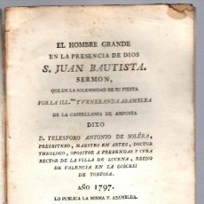 Libros antiguos: EL HOMBRE GRANDE EN LA PRESENCIA DE DIOS. S. JUAN BAUTISTA. SERMON DE LA CAMPELLANIA DE AMPOSTA 1797
