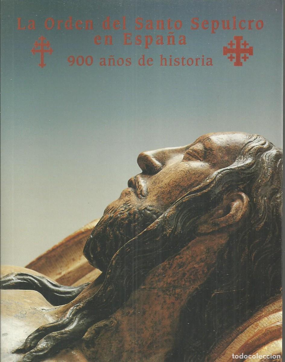 Libri antichi: La orden del Santo Sepulcro en Espa&ntilde;a. 900 a&ntilde;os de hist&oacute;ria. ZAragoza 1999. 314 p&aacute;ginas