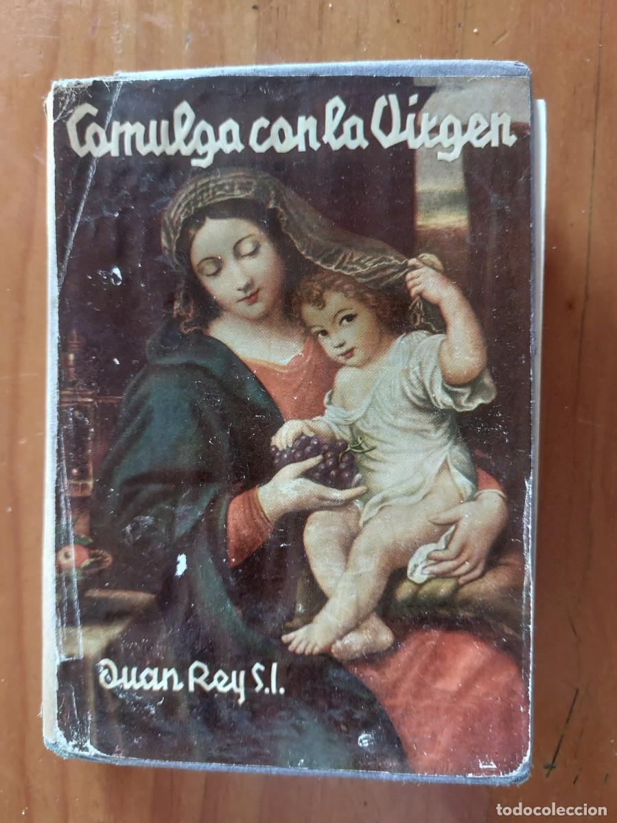 Libros antiguos: Comulga con la Virgen - Juan Rey - 1954 - Foto 1