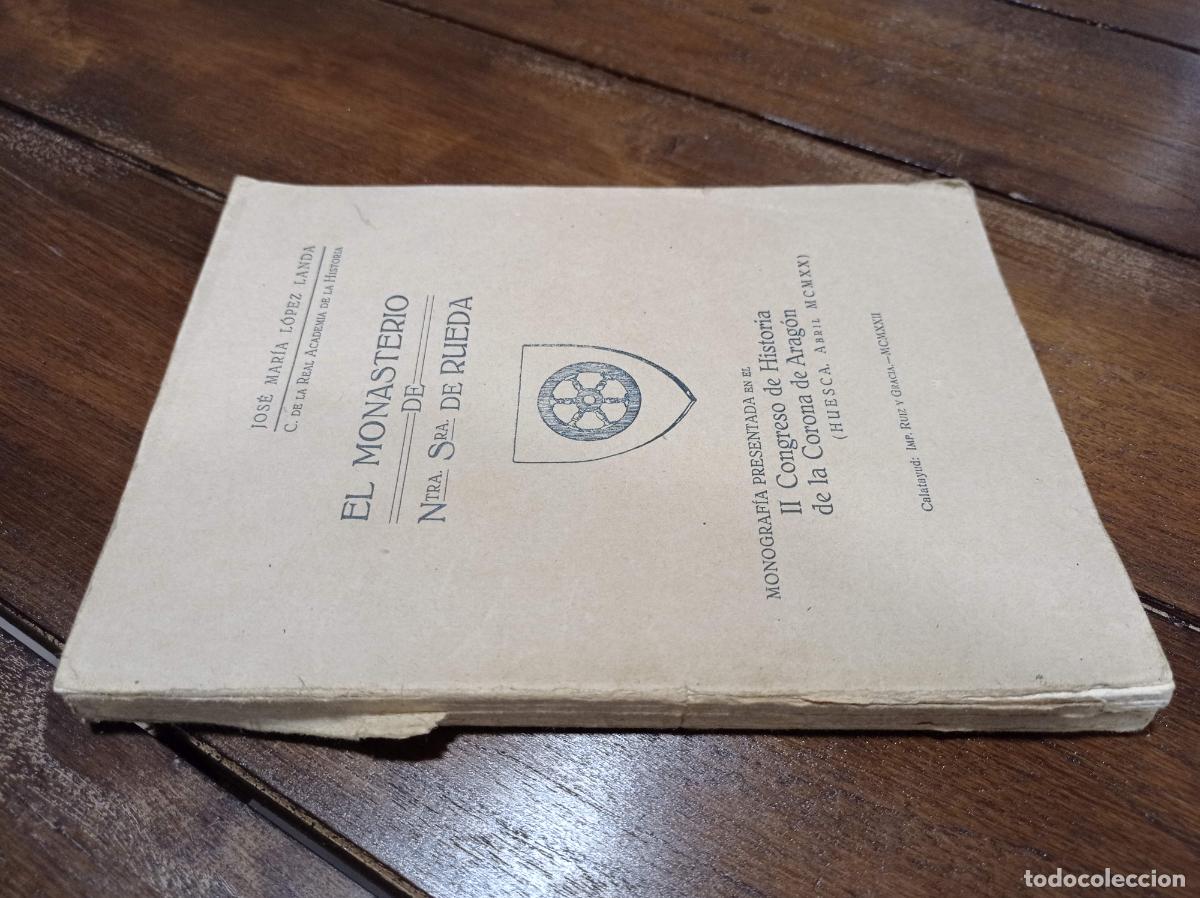 Old books: 1922 - JOSE MAR&Iacute;A L&Oacute;PEZ LANDA. El monasterio de Nuestra Se&ntilde;ora de Rueda - DEDICADO POR EL AUTOR