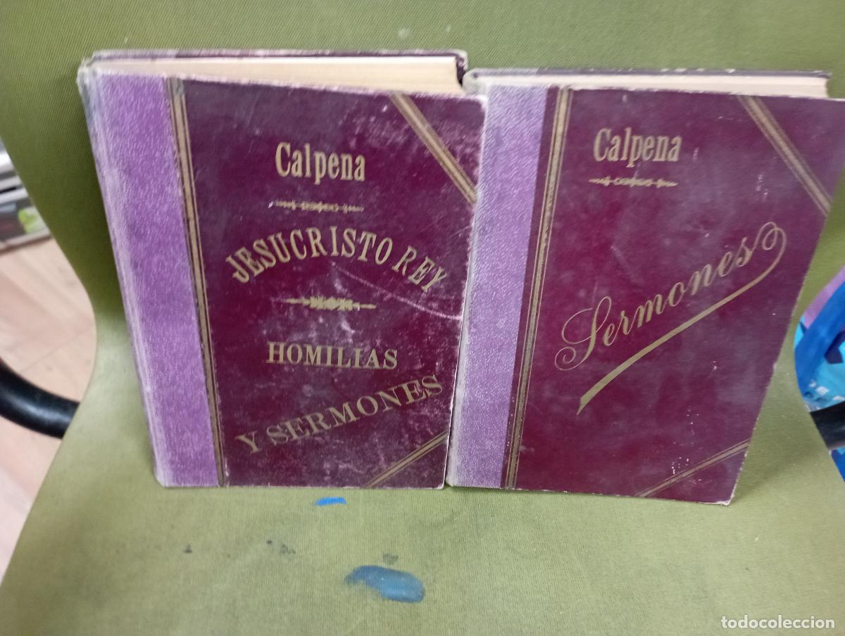 Libri antichi: CALPENA -DOS TOMOS SERMONES -JESUCRISTO REY -1900-1902