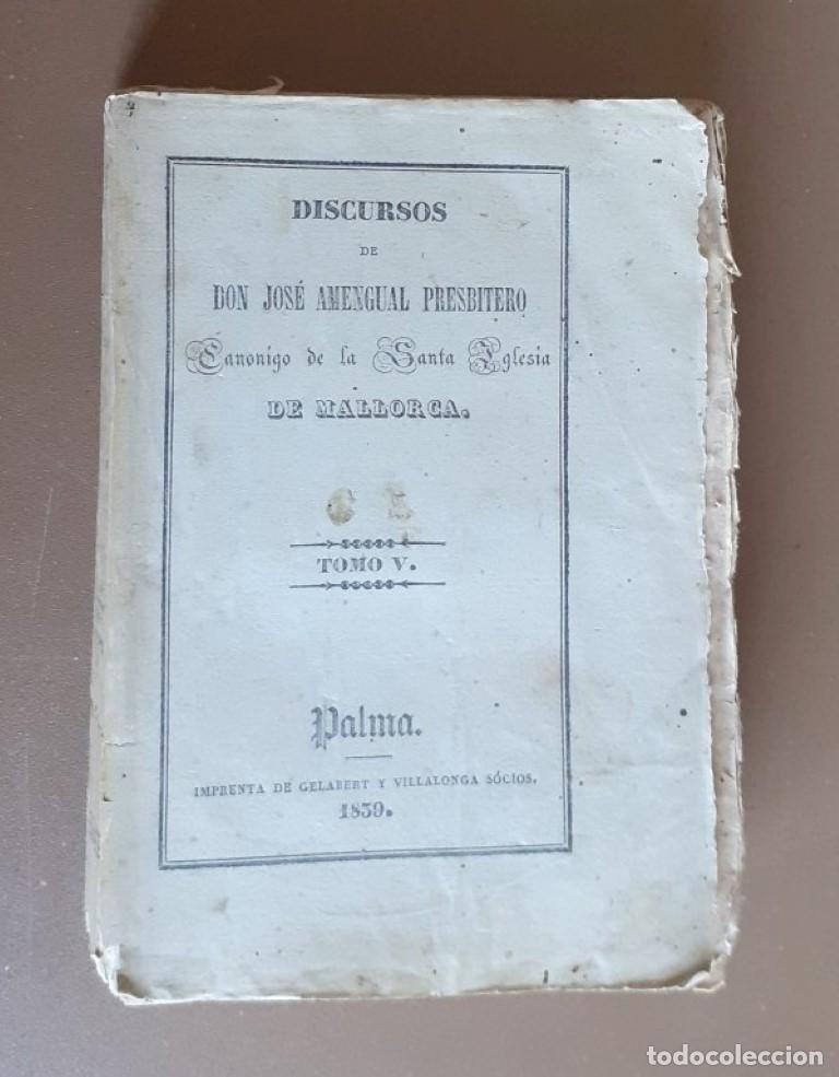 Livres anciens: Discurso de don Juan Amengual Presbiteco - Can&oacute;nigo de la Santa Iglesia de Mallorca - Tomo V 1839