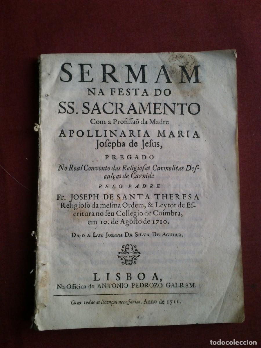 Livres anciens: Serm&atilde;o na Festa do Sacramento da Madre Apollinaria Maria Josepha de Jesus-1711