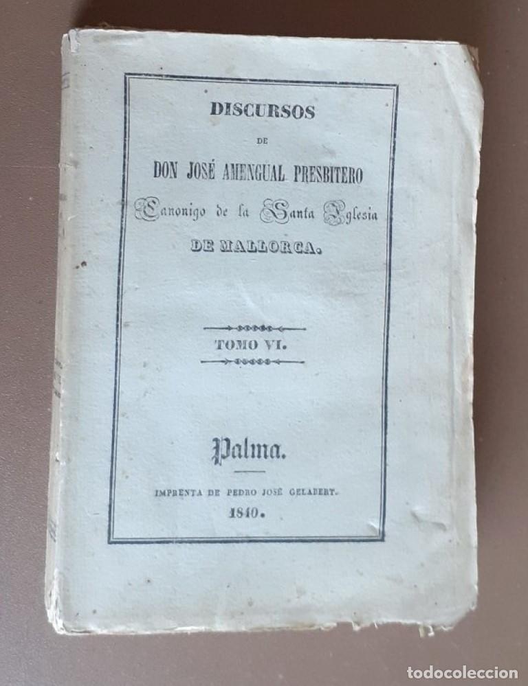 Old books: Discurso de don Juan Amengual Presbiteco Can&oacute;nigo de la Santa Iglesia de Mallorca Tomo VI Palma 1840