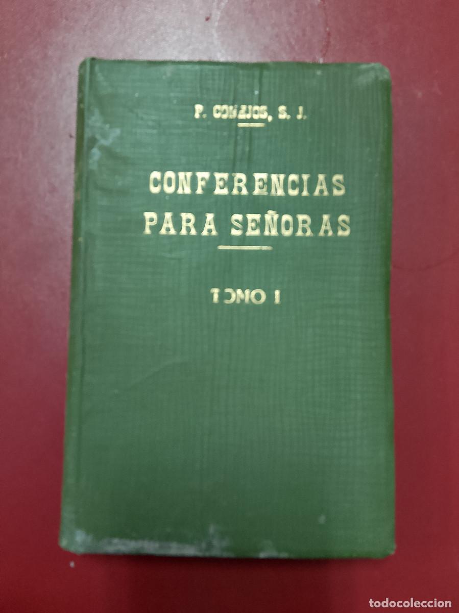 Libros antiguos: P. Conejos: Conferencias para se&ntilde;oras. Tomo I