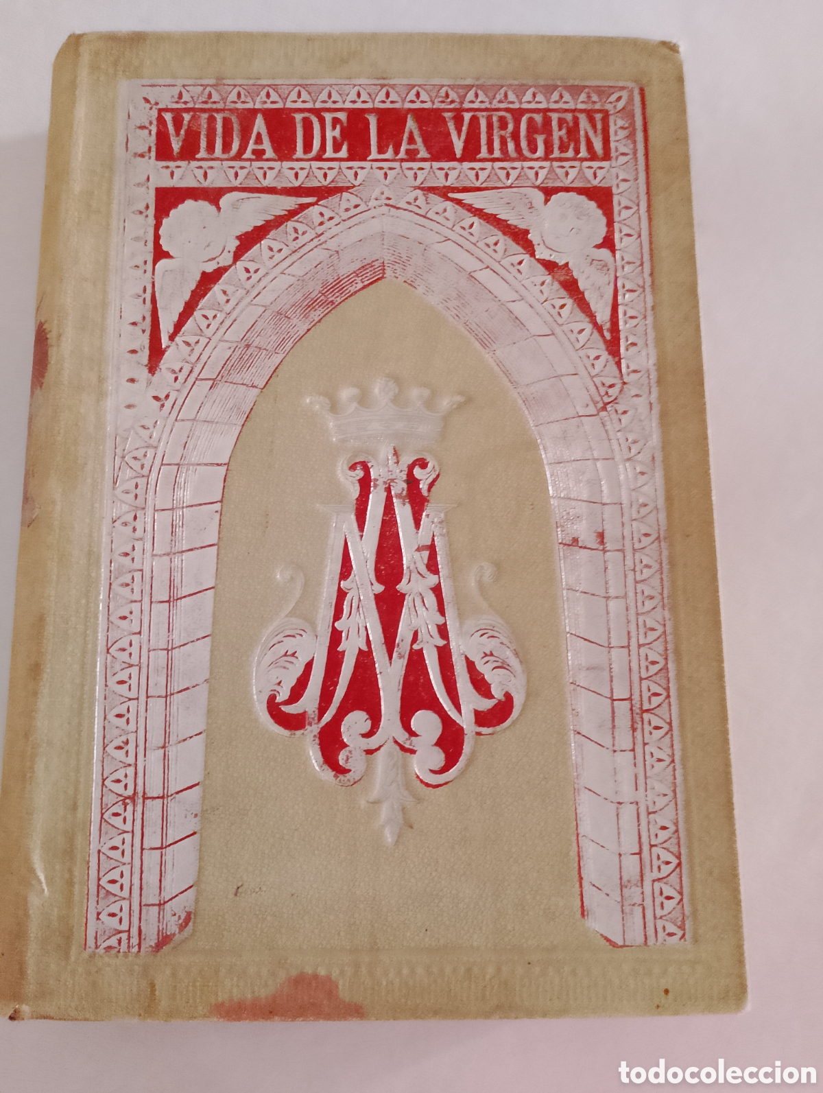 Livros antigos: Vida de la Virgen Mar&iacute;a,Madre de Dios. Por D Joaqu&iacute;n Casa&ntilde; y Alegre 1899