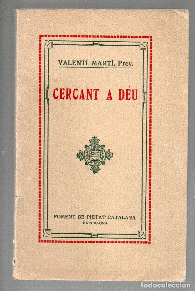 Libros antiguos: CERCANT A D&Eacute;U. VALENT&Iacute; MART&Iacute;, PREV. FOMENT DE PIETAT CATALANA 1927. TAPA BLANDA.