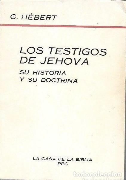 Libros antiguos: G. H&eacute;bert - Los Testigos de Jehov&aacute;. Su historia y su doctrina. La Casa de la Biblia PPC 1973
