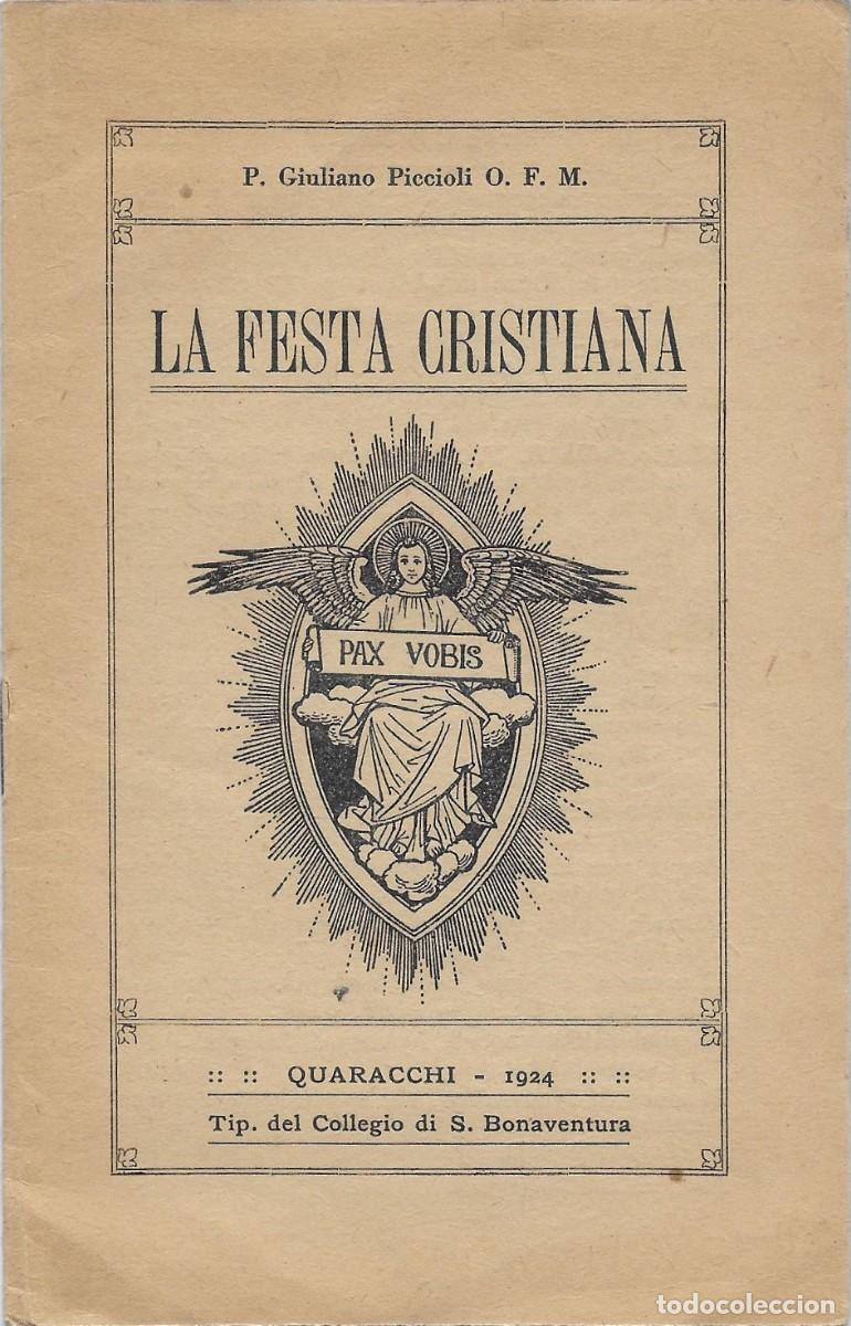 Livres anciens: 7310D -LA FESTA CRISTIANA-P.GIULIANO PICCIOLI-QUARACCHI -1924 -TIP. COLLEGIO DI S. BONAVENTURA-ANEXO