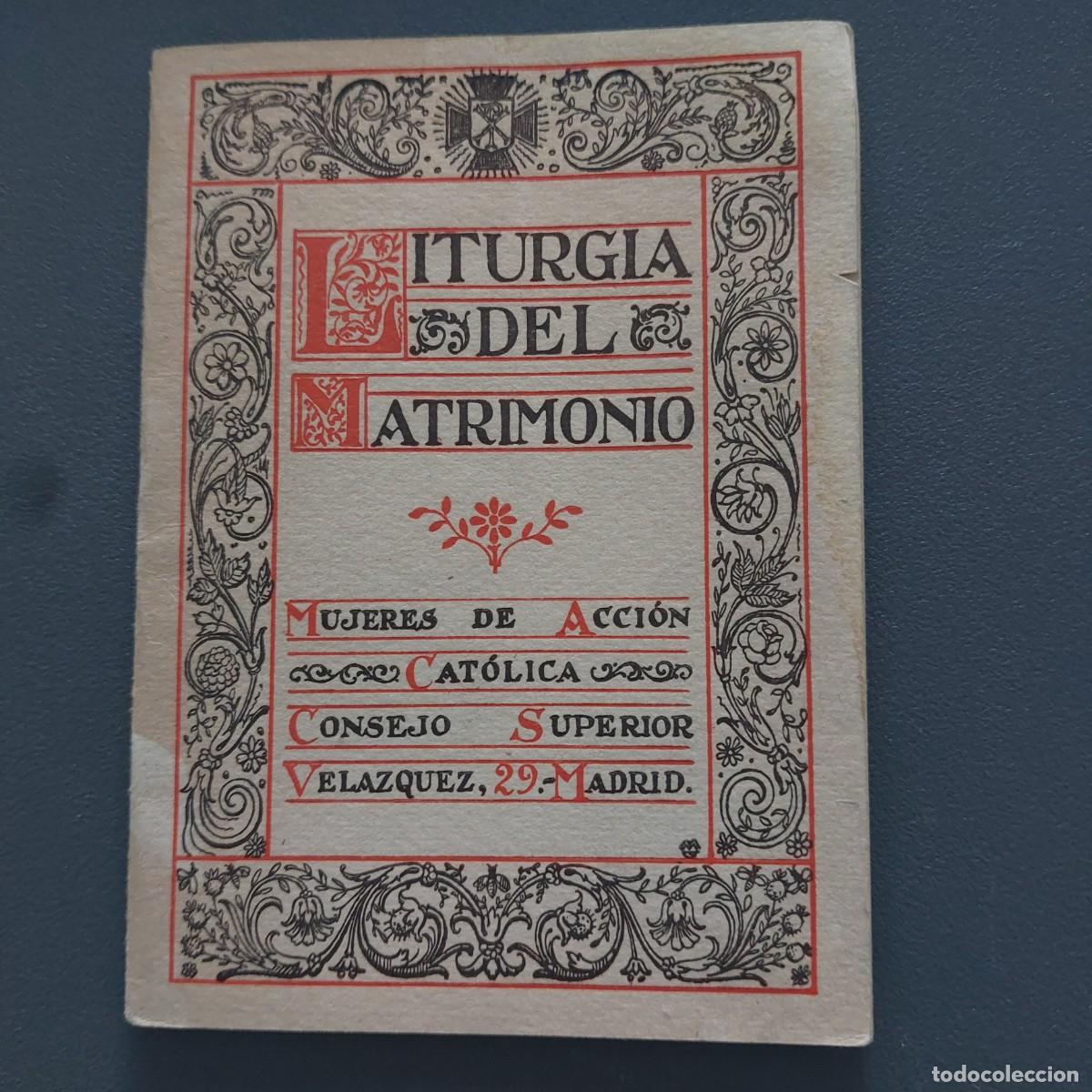 Livros antigos: Liturgia del matrimonio - mujeres de acci&oacute;n cat&oacute;lica - 1945