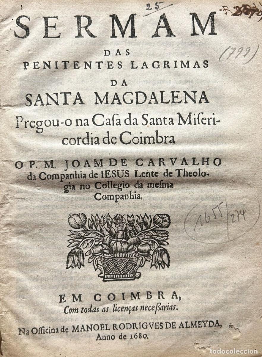 Old books: CARVALHO, Joam de. Sermam das penitentes lagrimas da Santa Magdalena Pregou-o na Casa da Santa Miser