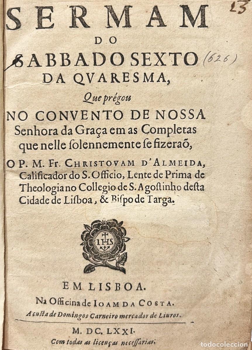 Old books: ALMEIDA, Christovam d&acute;. Sermam do Sabbado sexto da Quaresma, que pr&eacute;gon no Convento de Nossa Senhora