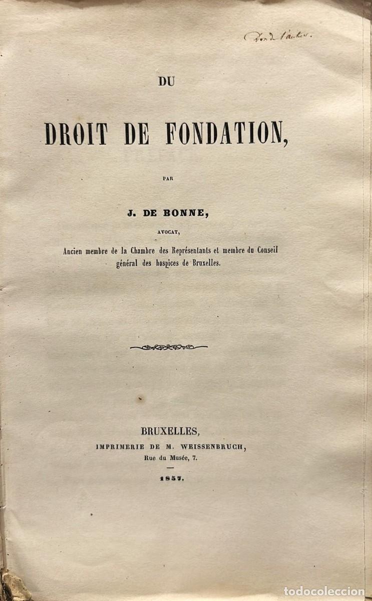 Old books: BONNE, J. de. Du droit de fondation, par avocat, ancien membre de la Chambre des Repr&eacute;sentants et me